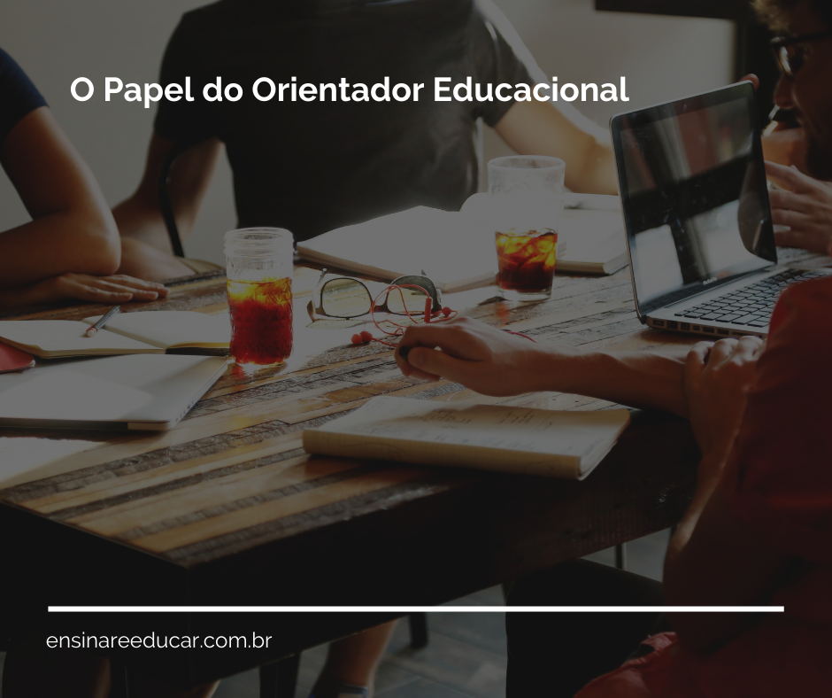Qual a função do Orientador Educacional ? – Ensinar e Educar